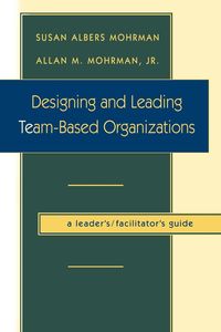 Produktbild: Designing and Leading Team-Based Organizations, a Leader's / Facilitator's Guide