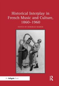 Produktbild: Historical Interplay in French Music and Culture, 1860 1960