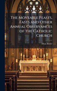 Produktbild: The Moveable Feasts, Fasts and Other Annual Observances of the Catholic Church