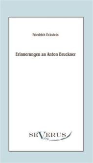 Produktbild: Eckstein, F: Erinnerungen an Anton Bruckner