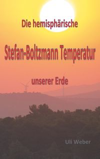 Bild vom Artikel Die hemisphärische Stefan-Boltzmann Temperatur unserer Erde vom Autor Uli Weber