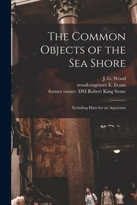 Produktbild: The Common Objects of the Sea Shore: Including Hints for an Aquarium