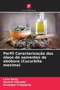 Produktbild: Perfil Caracteriza&ccedil;&atilde;o dos &oacute;leos de sementes de ab&oacute;bora (Cucurbita maxima)