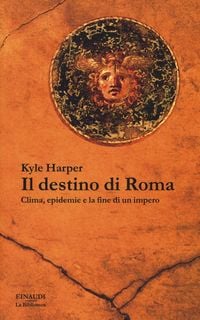 Produktbild: Il destino di Roma. Clima, epidemie e la fine di un impero