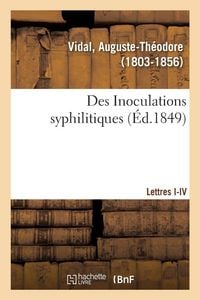 Produktbild: Des Inoculations syphilitiques. Lettres I-IV