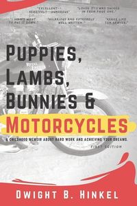 Produktbild: Puppies, Lambs, Bunnies & Motorcycles: A Childhood Memoir about Hard Work and Achieving Your Dreams.