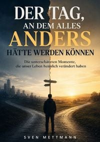 Produktbild: Der Tag, an dem alles anders h&auml;tte werden k&ouml;n-nen