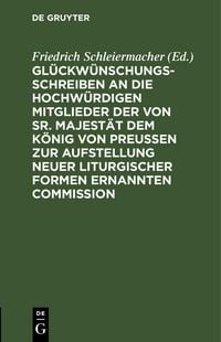 Produktbild: Gl&uuml;ckw&uuml;nschungsschreiben an die Hochw&uuml;rdigen Mitglieder der von Sr. Majest&auml;t dem K&ouml;nig von Preu&szlig;en zur Aufstellung neuer liturgischer Formen ernannten Commission