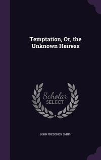 Produktbild: Temptation, Or, the Unknown Heiress