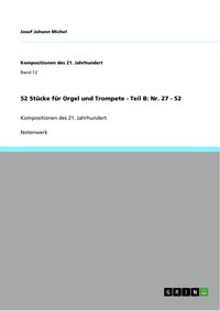 Bild vom Artikel 52 Stücke für Orgel und Trompete - Teil B: Nr. 27 - 52 vom Autor Josef Johann Michel