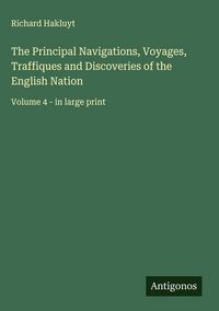 Produktbild: The Principal Navigations, Voyages, Traffiques and Discoveries of the English Nation