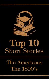 Produktbild: The Top 10 Short Stories - The 1890's - The Americans