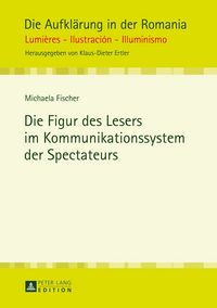 Produktbild: Die Figur des Lesers im Kommunikationssystem der Spectateurs