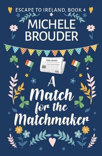 Produktbild: A Match for the Matchmaker (Escape to Ireland, Book 4)
