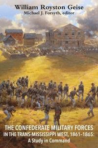 Produktbild: The Confederate Military Forces in the Trans-Mississippi West, 1861-1865