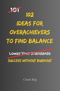 Produktbild: 102 Ideas For Overachievers To Find Balance