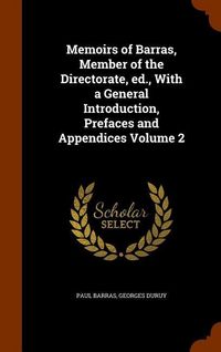 Produktbild: Memoirs of Barras, Member of the Directorate, ed., With a General Introduction, Prefaces and Appendices Volume 2