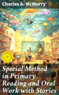 Produktbild: Special Method in Primary Reading and Oral Work with Stories