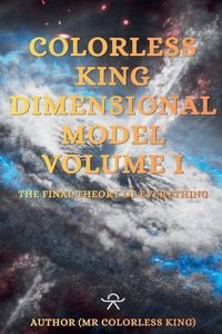 Produktbild: Colorless King Dimensional Model Volume I The Final Theory Of Everything