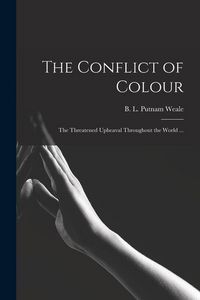 Produktbild: The Conflict of Colour: the Threatened Upheaval Throughout the World ...