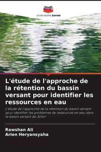 Produktbild: L'&eacute;tude de l'approche de la r&eacute;tention du bassin versant pour identifier les ressources en eau
