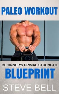 Produktbild: Paleo Workout: Beginner's Primal Strength Blueprint