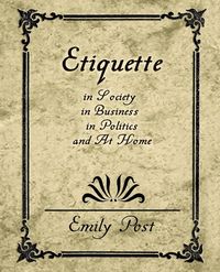 Produktbild: Etiquette in Society, in Business, in Politics, and at Home