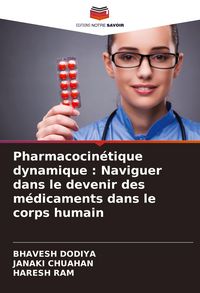 Produktbild: Pharmacocin&eacute;tique dynamique : Naviguer dans le devenir des m&eacute;dicaments dans le corps humain