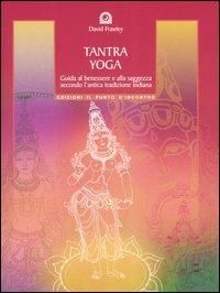 Produktbild: Tantra Yoga. Segreti spirituali dell'Ayurveda. Guida al benessere e alla saggezza secondo l'antica tradizione indiana