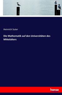 Produktbild: Die Mathematik auf den Universit&auml;ten des Mittelalters