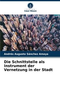 Produktbild: Die Schnittstelle als Instrument der Vernetzung in der Stadt