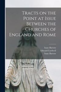 Produktbild: Tracts on the Point at Issue Between the Churches of England and Rome