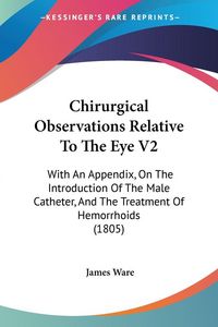 Produktbild: Chirurgical Observations Relative To The Eye V2