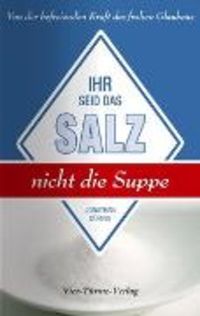 Produktbild: Ihr seid das Salz, nicht die Suppe