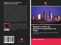 Produktbild: Manter os P&eacute;s da Am&eacute;rica Corporativa ao Fogo: