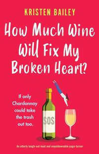 Produktbild: How Much Wine Will Fix My Broken Heart?