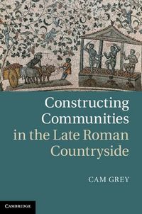 Produktbild: Constructing Communities in the Late Roman Countryside