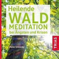 Produktbild: Heilende Waldmeditation bei &Auml;ngsten und Krisen