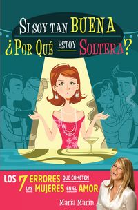 Produktbild: Si Soy Tan Buena, &iquest;Por Qu&eacute; Estoy Soltera?. Los 7 Errores Que Cometen Las Mujeres En El Amor / If I'm Such a Nice Girl, Why Am I Still Single?