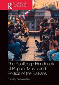 Produktbild: The Routledge Handbook of Popular Music and Politics of the Balkans