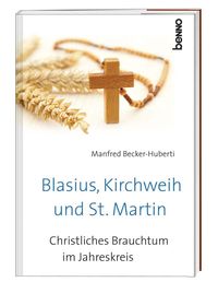 Bild vom Artikel Blasius, Kirchweih und Sankt Martin vom Autor Manfred Becker-Huberti