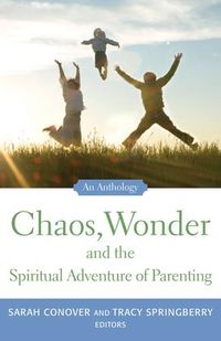 Produktbild: Chaos, Wonder the Spiritual Adventure of Parenting: An Anthology