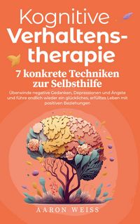 Produktbild: Kognitive Verhaltenstherapie - 7 konkrete Techniken zur Selbsthilfe: