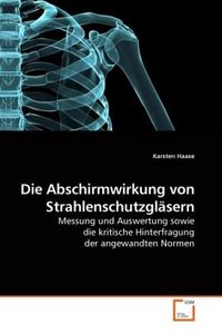 Produktbild: Haase, K: Die Abschirmwirkung von Strahlenschutzgl&auml;sern