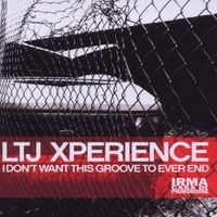 LTJ Xperience: I Don't Want This Groove To Ever End