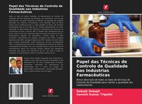 Produktbild: Papel das T&eacute;cnicas de Controlo de Qualidade nas Ind&uacute;strias Farmac&ecirc;uticas