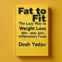Produktbild: Fat To Fit : The Lazy Way to Weight Loss with Anti-Inflammatory Foods
