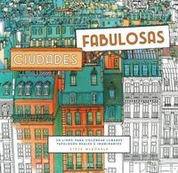Produktbild: Ciudades fabulosas : un libro para colorear lugares fabulosos reales e imaginarios