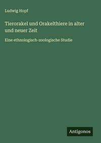 Produktbild: Tierorakel und Orakelthiere in alter und neuer Zeit