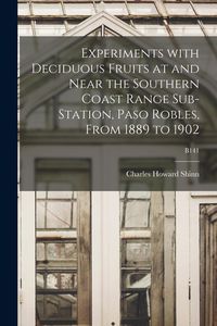Produktbild: Experiments With Deciduous Fruits at and Near the Southern Coast Range Sub-station, Paso Robles, From 1889 to 1902; B141